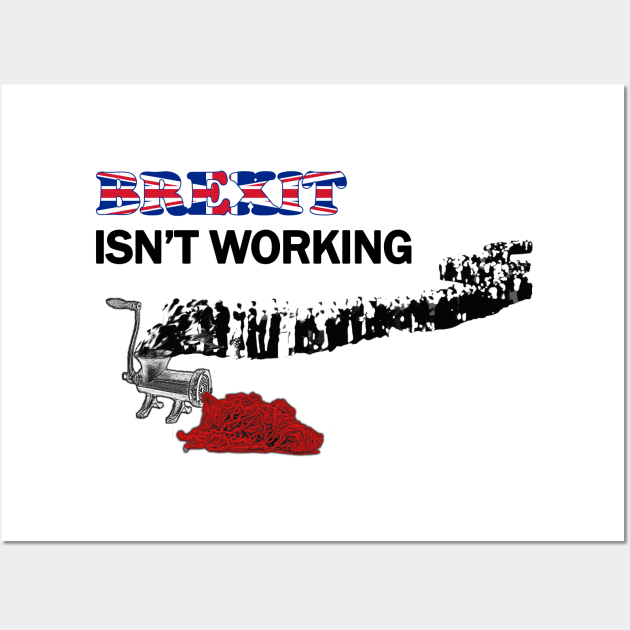 Brexit Isn't Working Wall Art by edgarcat